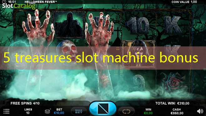5 treasures slot machine bonus 5 treasures slot machine bonus